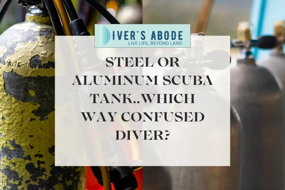 Steel Vs Aluminum Scuba Tanks: Which One Is Ideal For Your Next Dive?