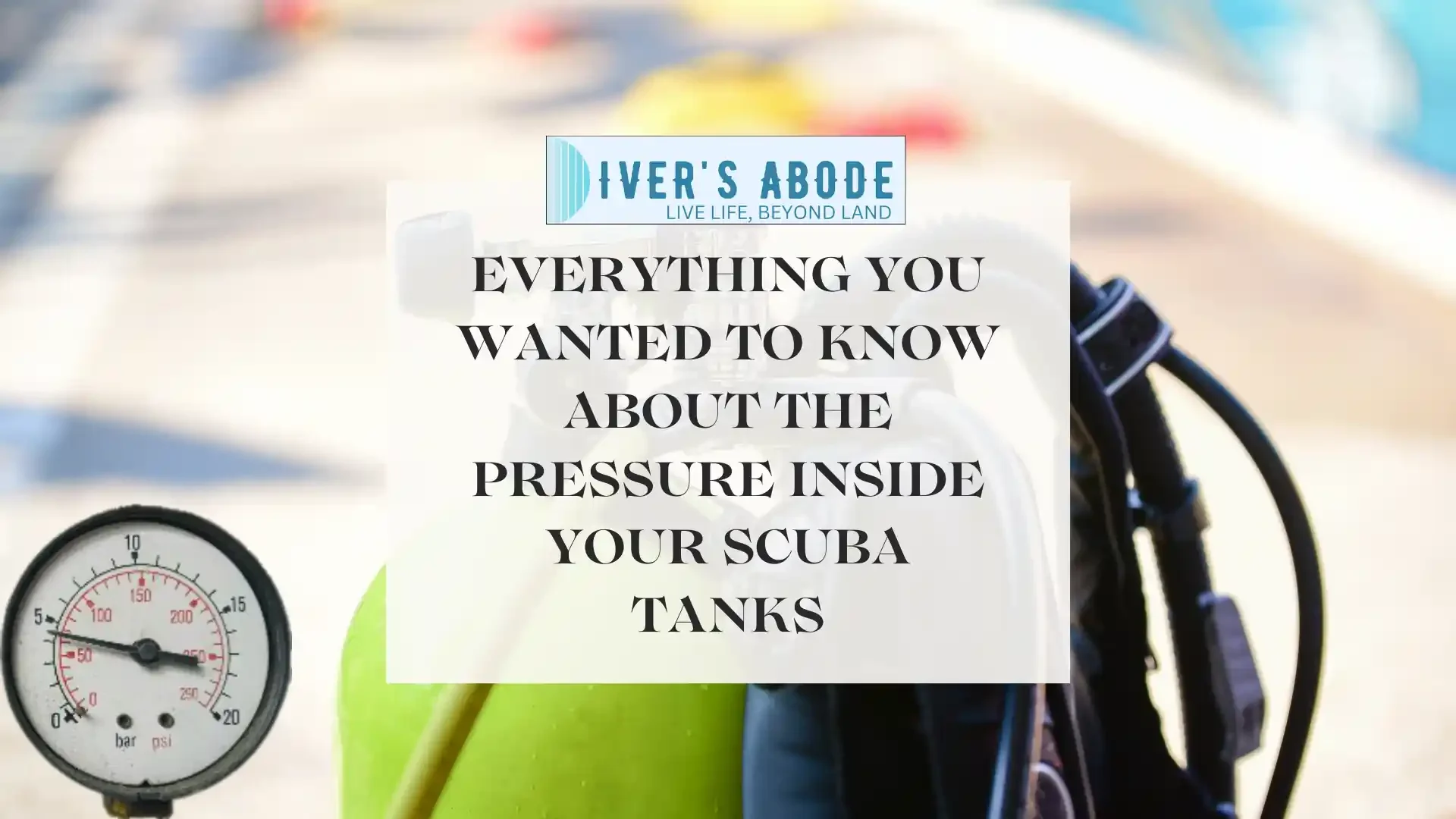 Everything You Wanted to Know About The Pressure Inside Your Scuba Tanks